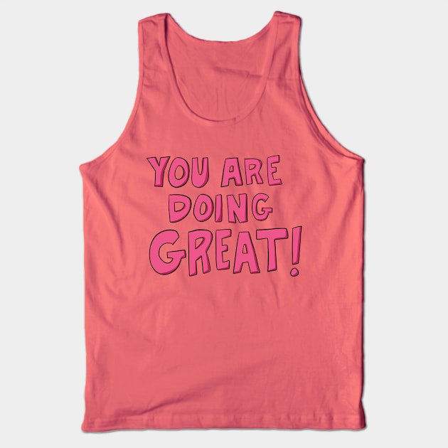 You are doing great! Tank Top by novabee